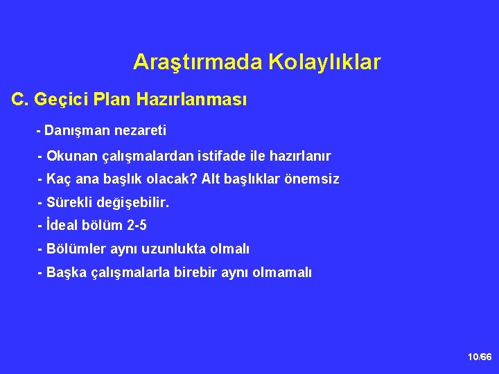 Araştırmada Kolaylıklar C. Geçici Plan Hazırlanması - Danışman nezareti - Okunan çalışmalardan istifade ile