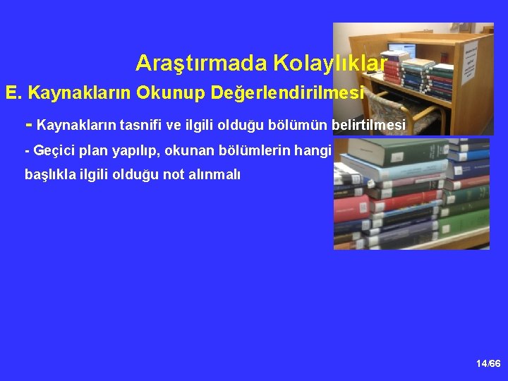 Araştırmada Kolaylıklar E. Kaynakların Okunup Değerlendirilmesi - Kaynakların tasnifi ve ilgili olduğu bölümün belirtilmesi