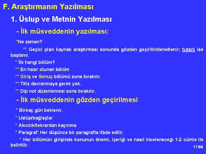 F. Araştırmanın Yazılması 1. Üslup ve Metnin Yazılması - İlk müsveddenin yazılması: *Ne zaman?