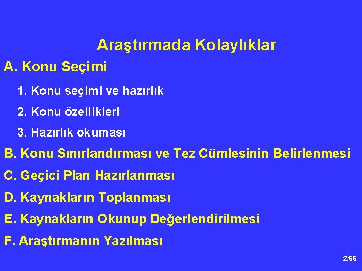 Araştırmada Kolaylıklar A. Konu Seçimi 1. Konu seçimi ve hazırlık 2. Konu özellikleri 3.