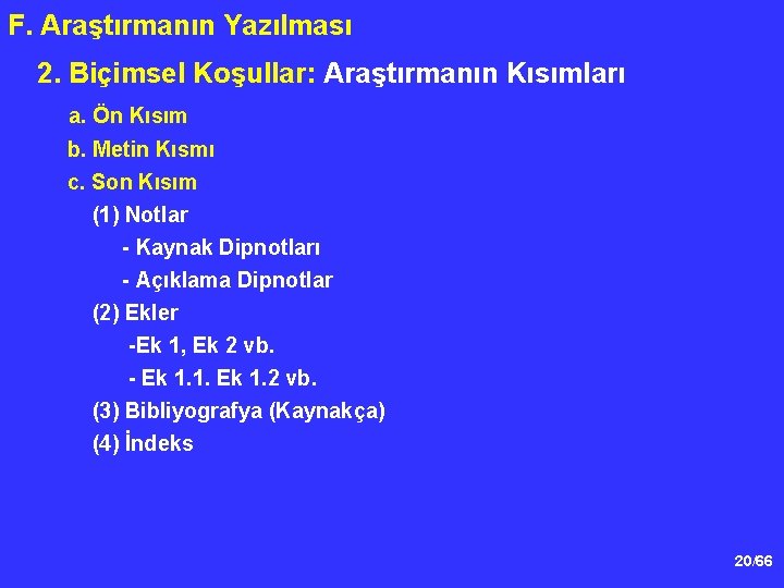 F. Araştırmanın Yazılması 2. Biçimsel Koşullar: Araştırmanın Kısımları a. Ön Kısım b. Metin Kısmı