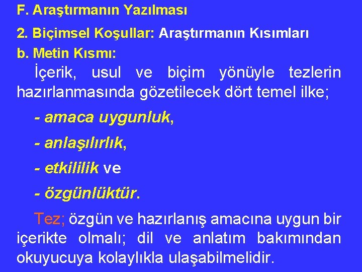 F. Araştırmanın Yazılması 2. Biçimsel Koşullar: Araştırmanın Kısımları b. Metin Kısmı: İçerik, usul ve