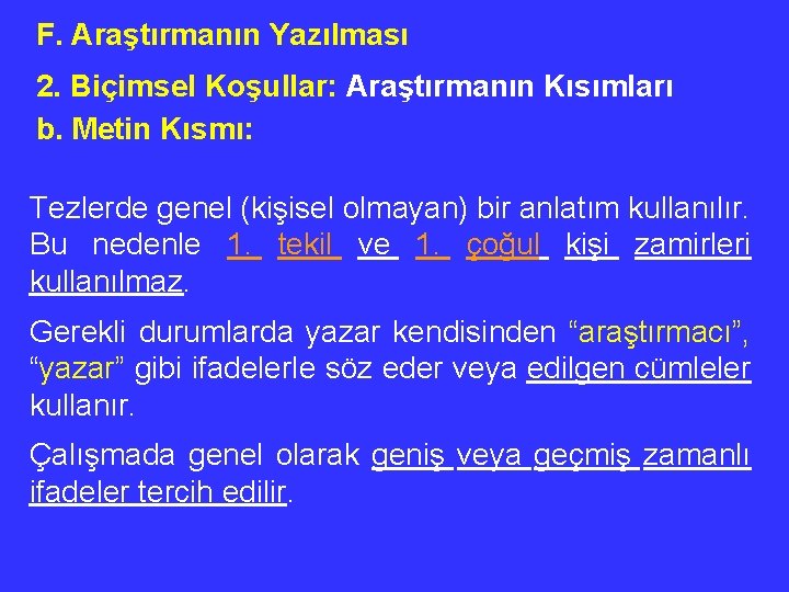 F. Araştırmanın Yazılması 2. Biçimsel Koşullar: Araştırmanın Kısımları b. Metin Kısmı: Tezlerde genel (kişisel