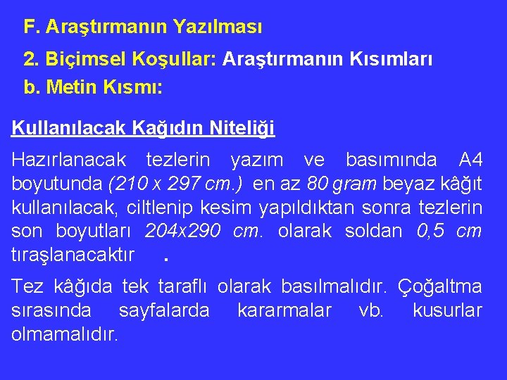 F. Araştırmanın Yazılması 2. Biçimsel Koşullar: Araştırmanın Kısımları b. Metin Kısmı: Kullanılacak Kağıdın Niteliği