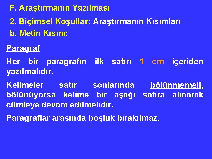 F. Araştırmanın Yazılması 2. Biçimsel Koşullar: Araştırmanın Kısımları b. Metin Kısmı: Paragraf Her bir