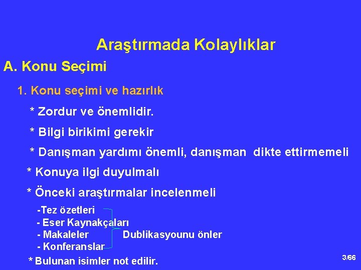 Araştırmada Kolaylıklar A. Konu Seçimi 1. Konu seçimi ve hazırlık * Zordur ve önemlidir.