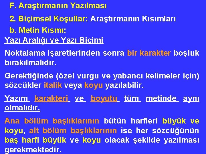 F. Araştırmanın Yazılması 2. Biçimsel Koşullar: Araştırmanın Kısımları b. Metin Kısmı: Yazı Aralığı ve