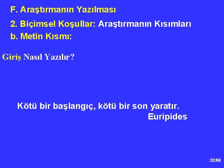 F. Araştırmanın Yazılması 2. Biçimsel Koşullar: Araştırmanın Kısımları b. Metin Kısmı: Giriş Nasıl Yazılır?
