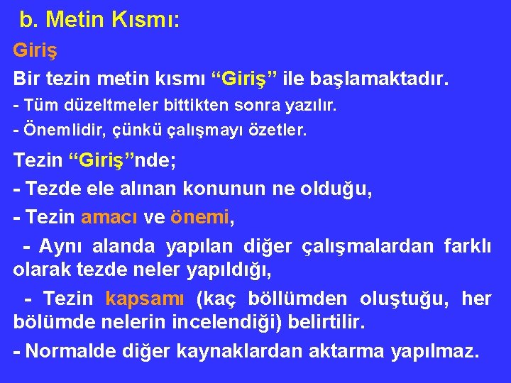 b. Metin Kısmı: Giriş Bir tezin metin kısmı “Giriş” ile başlamaktadır. - Tüm düzeltmeler