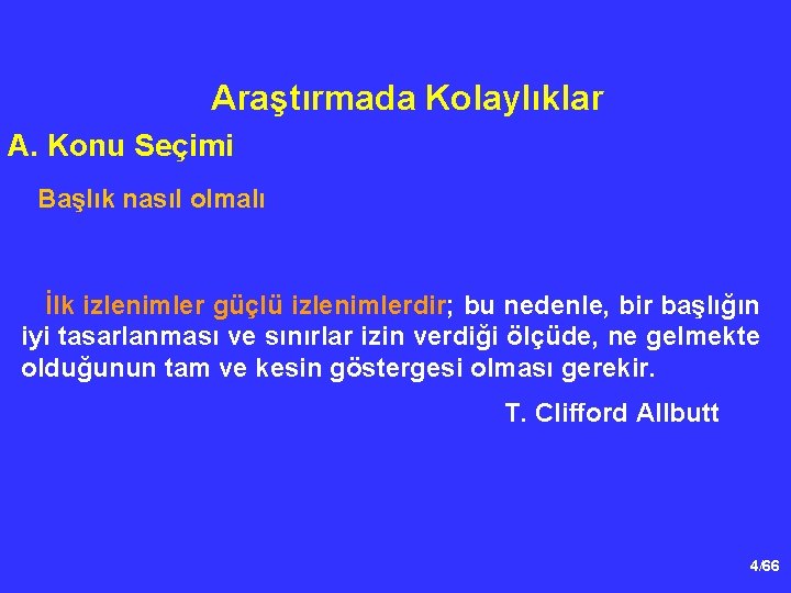 Araştırmada Kolaylıklar A. Konu Seçimi Başlık nasıl olmalı İlk izlenimler güçlü izlenimlerdir; bu nedenle,