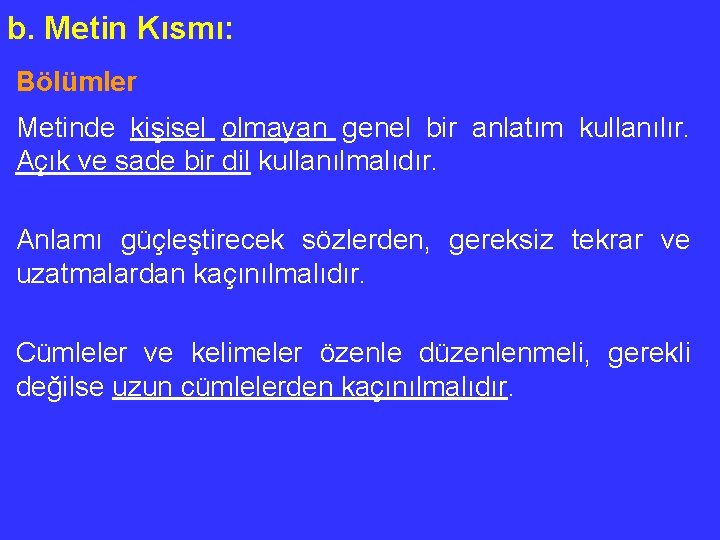 b. Metin Kısmı: Bölümler Metinde kişisel olmayan genel bir anlatım kullanılır. Açık ve sade