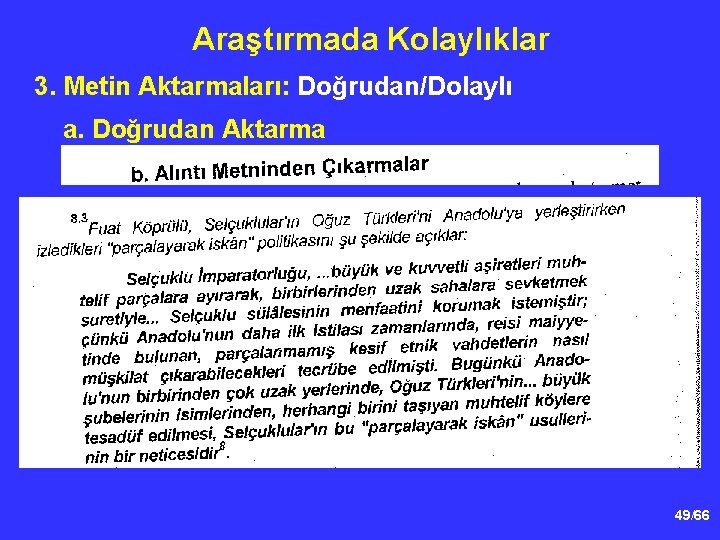 Araştırmada Kolaylıklar 3. Metin Aktarmaları: Doğrudan/Dolaylı a. Doğrudan Aktarma 49/66 