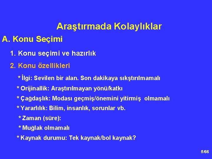Araştırmada Kolaylıklar A. Konu Seçimi 1. Konu seçimi ve hazırlık 2. Konu özellikleri *