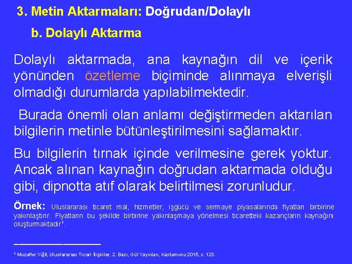 3. Metin Aktarmaları: Doğrudan/Dolaylı b. Dolaylı Aktarma Dolaylı aktarmada, ana kaynağın dil ve içerik