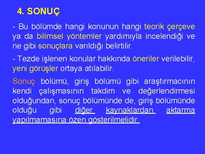 4. SONUÇ - Bu bölümde hangi konunun hangi teorik çerçeve ya da bilimsel yöntemler