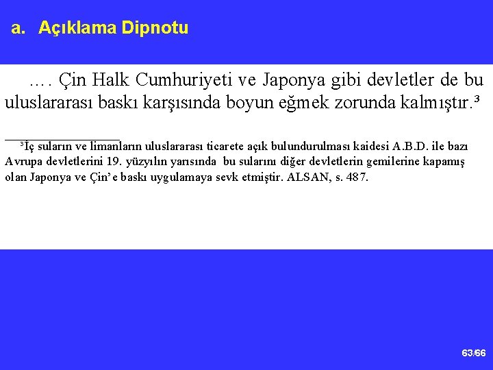 a. Açıklama Dipnotu …. Çin Halk Cumhuriyeti ve Japonya gibi devletler de bu uluslararası