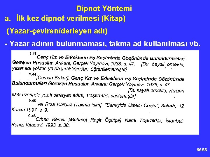 Dipnot Yöntemi a. İlk kez dipnot verilmesi (Kitap) (Yazar-çeviren/derleyen adı) - Yazar adının bulunmaması,