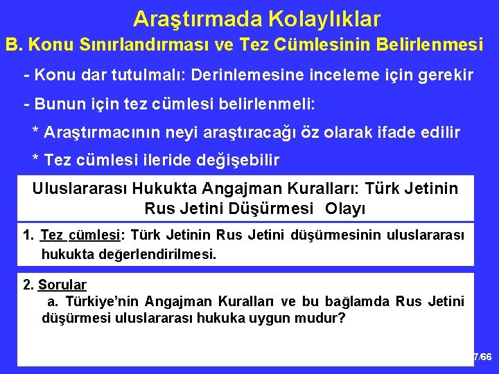 Araştırmada Kolaylıklar B. Konu Sınırlandırması ve Tez Cümlesinin Belirlenmesi - Konu dar tutulmalı: Derinlemesine