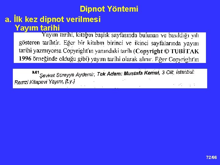 Dipnot Yöntemi a. İlk kez dipnot verilmesi Yayım tarihi 72/66 