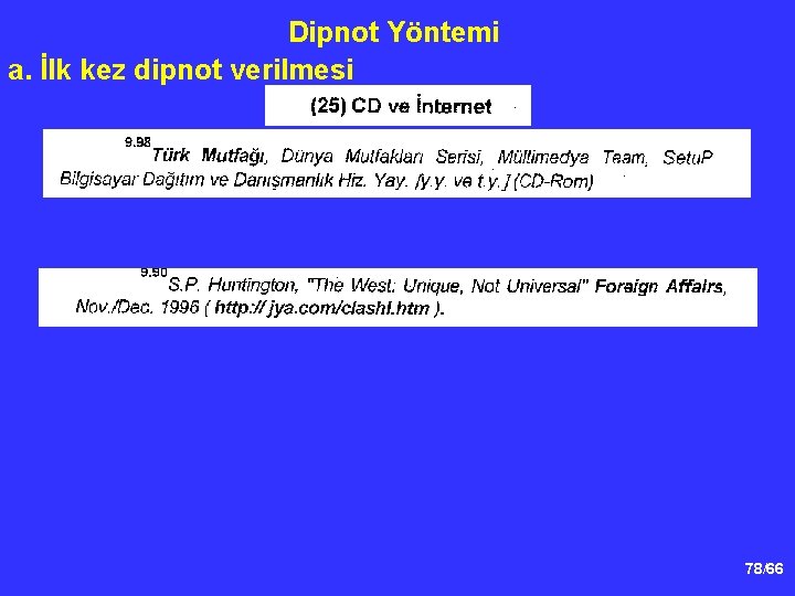 Dipnot Yöntemi a. İlk kez dipnot verilmesi 78/66 