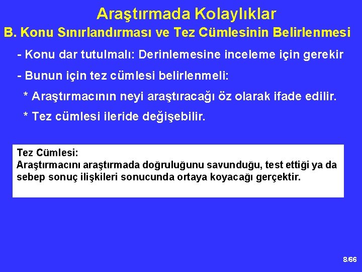 Araştırmada Kolaylıklar B. Konu Sınırlandırması ve Tez Cümlesinin Belirlenmesi - Konu dar tutulmalı: Derinlemesine