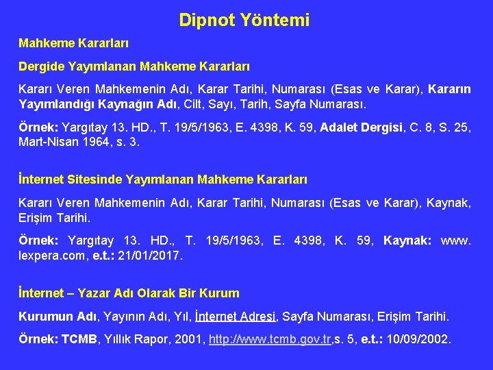 Dipnot Yöntemi Mahkeme Kararları Dergide Yayımlanan Mahkeme Kararları Kararı Veren Mahkemenin Adı, Karar Tarihi,