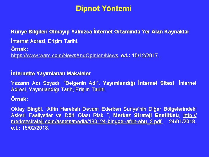 Dipnot Yöntemi Künye Bilgileri Olmayıp Yalnızca İnternet Ortamında Yer Alan Kaynaklar İnternet Adresi, Erişim