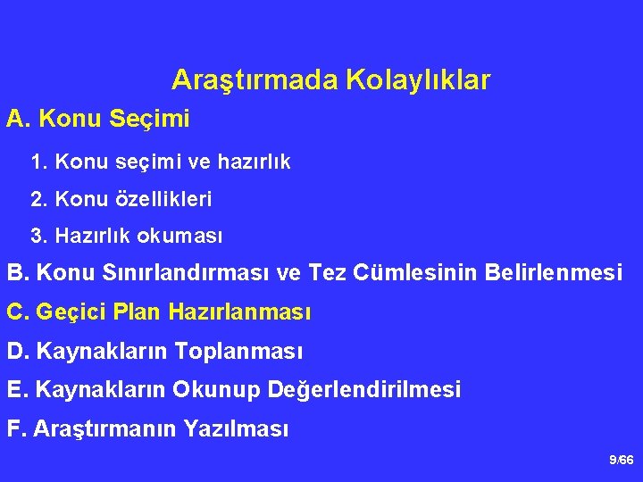 Araştırmada Kolaylıklar A. Konu Seçimi 1. Konu seçimi ve hazırlık 2. Konu özellikleri 3.