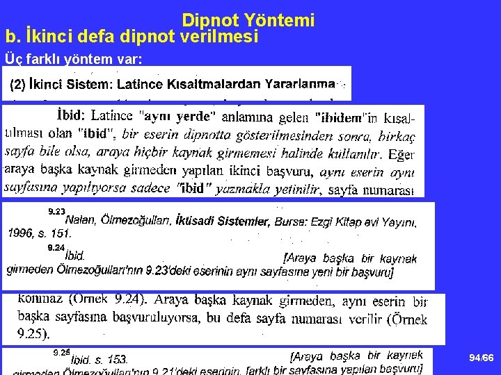 Dipnot Yöntemi b. İkinci defa dipnot verilmesi Üç farklı yöntem var: 94/66 