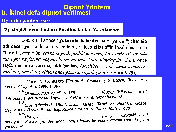 Dipnot Yöntemi b. İkinci defa dipnot verilmesi Üç farklı yöntem var: 95/66 