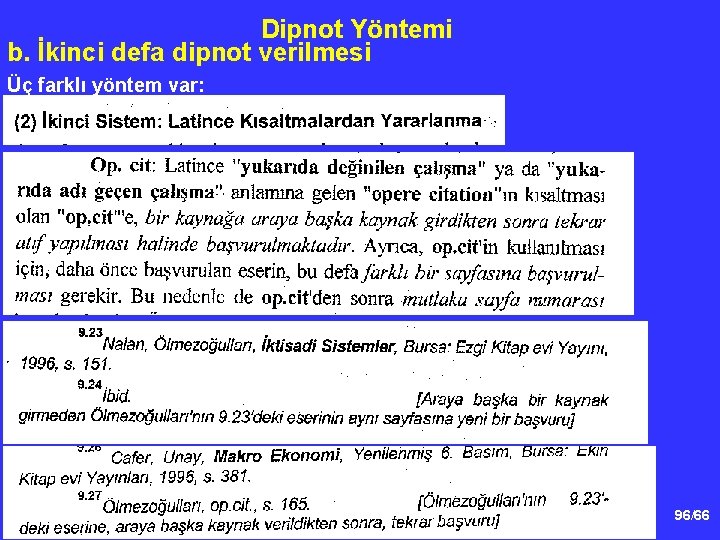 Dipnot Yöntemi b. İkinci defa dipnot verilmesi Üç farklı yöntem var: 96/66 