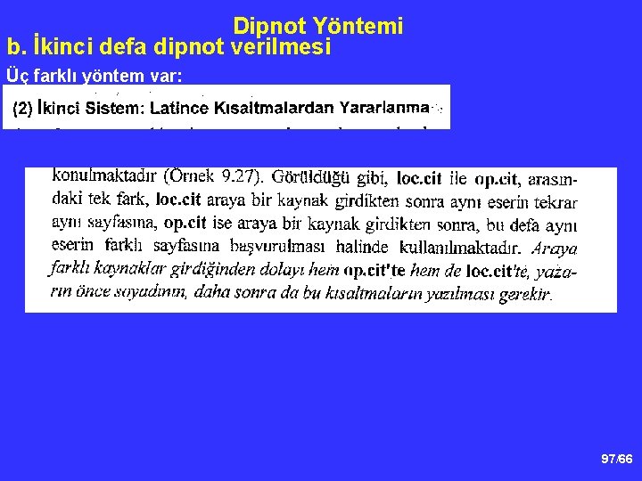 Dipnot Yöntemi b. İkinci defa dipnot verilmesi Üç farklı yöntem var: 97/66 