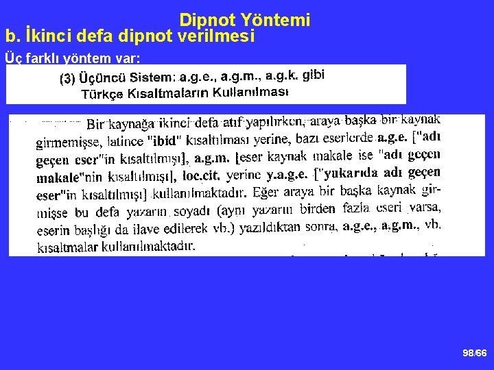 Dipnot Yöntemi b. İkinci defa dipnot verilmesi Üç farklı yöntem var: 98/66 