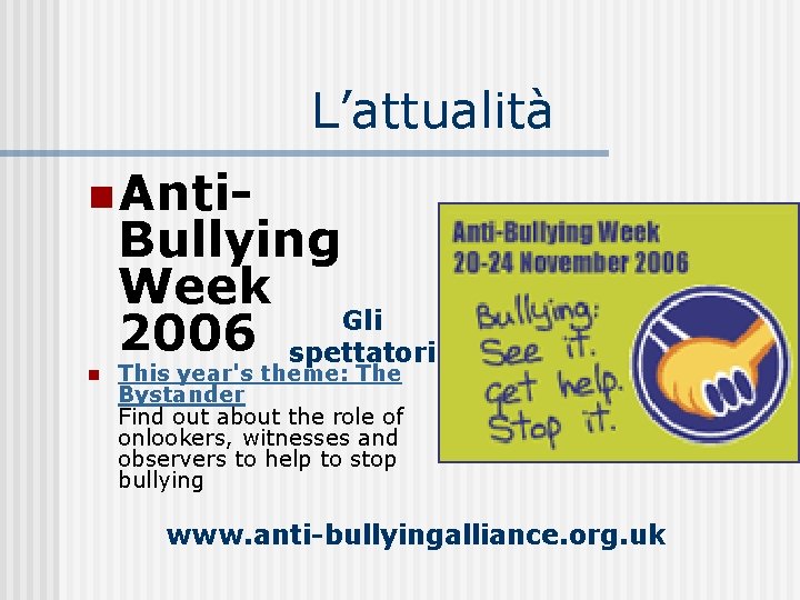 L’attualità n Anti- n Bullying Week Gli 2006 spettatori This year's theme: The Bystander
