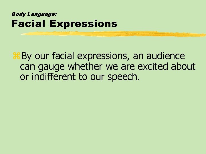 Body Language: Facial Expressions z. By our facial expressions, an audience can gauge whether