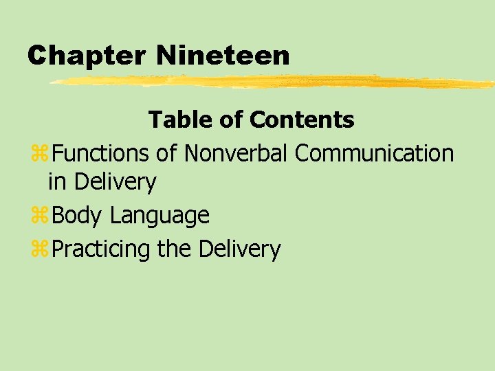 Chapter Nineteen Table of Contents z. Functions of Nonverbal Communication in Delivery z. Body
