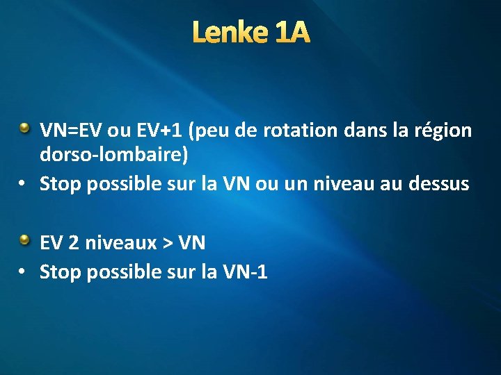 Lenke 1 A VN=EV ou EV+1 (peu de rotation dans la région dorso-lombaire) •