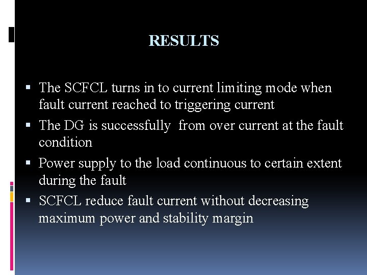 RESULTS The SCFCL turns in to current limiting mode when fault current reached to