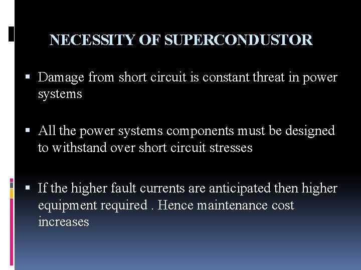 NECESSITY OF SUPERCONDUSTOR Damage from short circuit is constant threat in power systems All