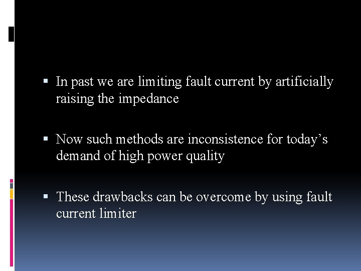  In past we are limiting fault current by artificially raising the impedance Now