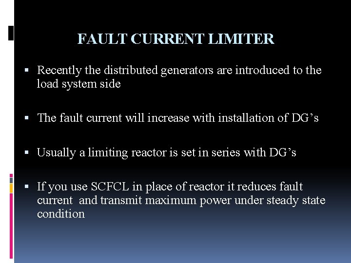 FAULT CURRENT LIMITER Recently the distributed generators are introduced to the load system side