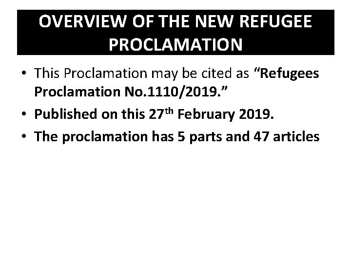 OVERVIEW OF THE NEW REFUGEE PROCLAMATION • This Proclamation may be cited as “Refugees