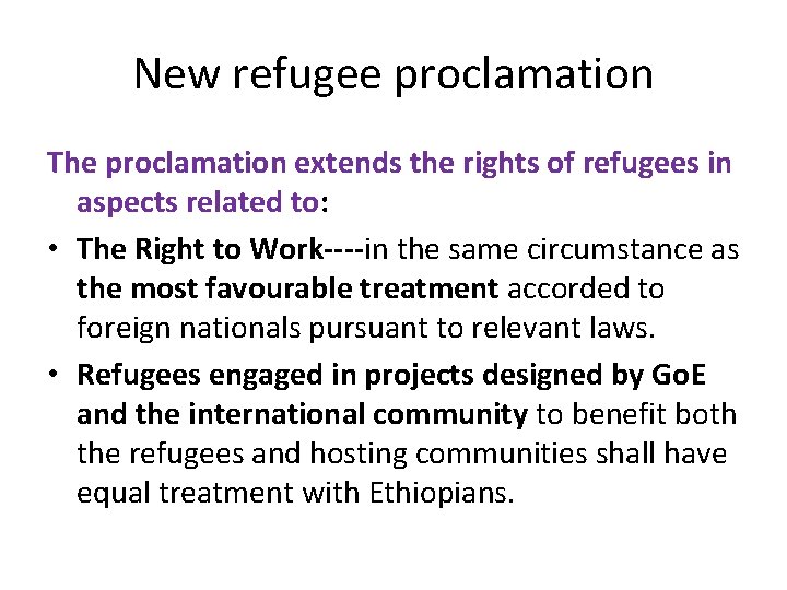 New refugee proclamation The proclamation extends the rights of refugees in aspects related to: