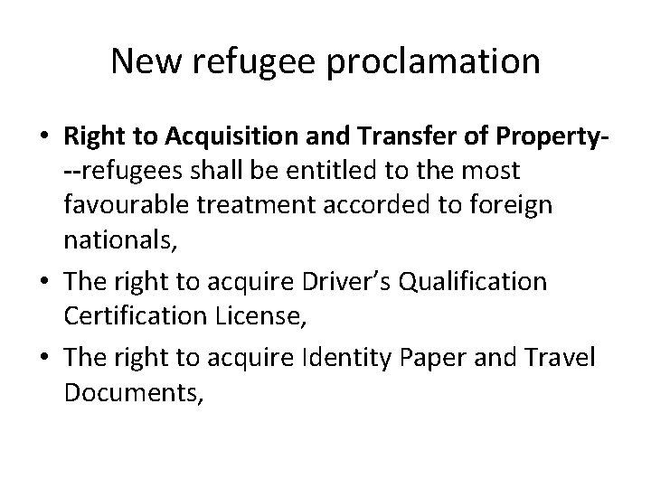 New refugee proclamation • Right to Acquisition and Transfer of Property--refugees shall be entitled