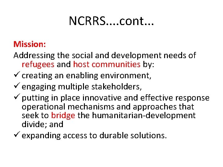 NCRRS. . cont. . . Mission: Addressing the social and development needs of refugees