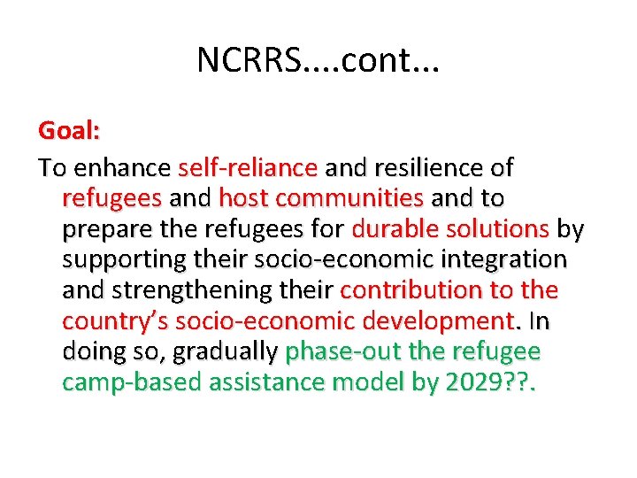 NCRRS. . cont. . . Goal: To enhance self-reliance and resilience of refugees and