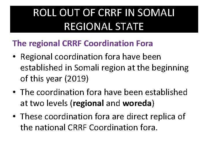ROLL OUT OF CRRF IN SOMALI REGIONAL STATE The regional CRRF Coordination Fora •