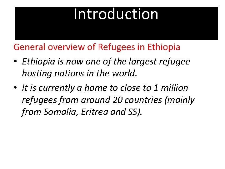 Introduction General overview of Refugees in Ethiopia • Ethiopia is now one of the