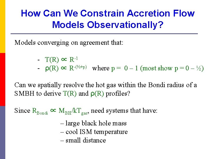How Can We Constrain Accretion Flow Models Observationally? Models converging on agreement that: -