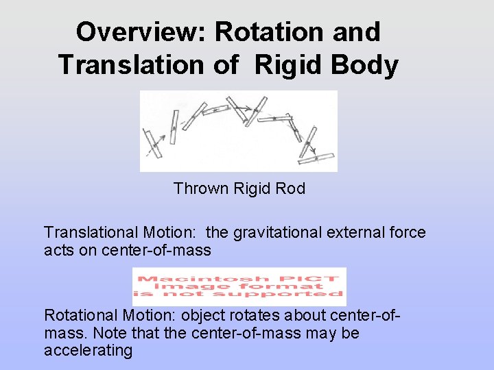 Overview: Rotation and Translation of Rigid Body Thrown Rigid Rod Translational Motion: the gravitational